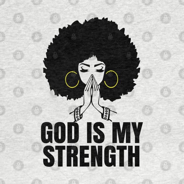 God is My Strength, Black Woman Praying, Black Lives Matter, Strong Black Woman by UrbanLifeApparel